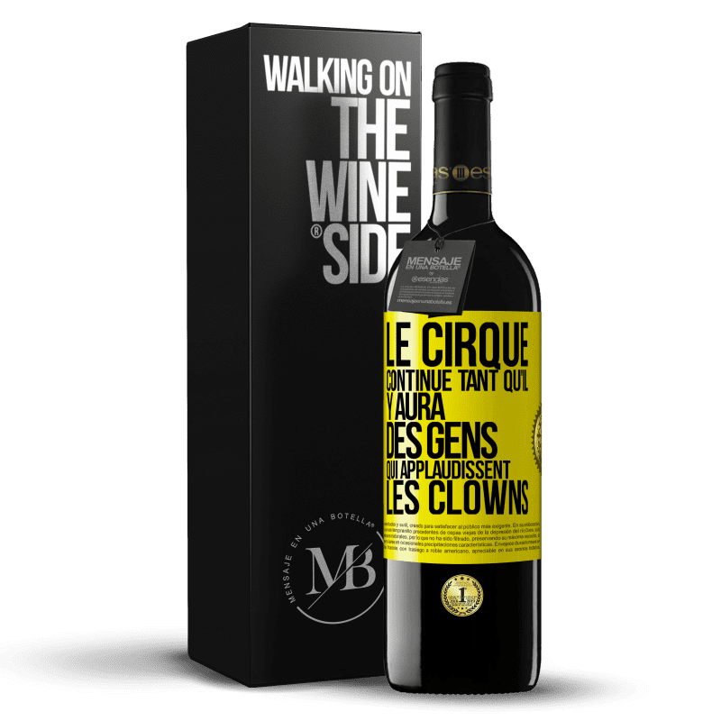 39,95 € Envoi gratuit | Vin rouge Édition RED MBE Réserve Le cirque continue tant qu'il y aura des gens qui applaudissent les clowns Étiquette Jaune. Étiquette personnalisable Réserve 12 Mois Récolte 2014 Tempranillo