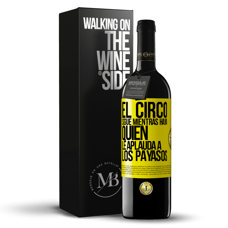 39,95 € Envío gratis | Vino Tinto Edición RED MBE Reserva El circo sigue mientras haya quien le aplauda a los payasos Etiqueta Amarilla. Etiqueta personalizable Reserva 12 Meses Cosecha 2014 Tempranillo