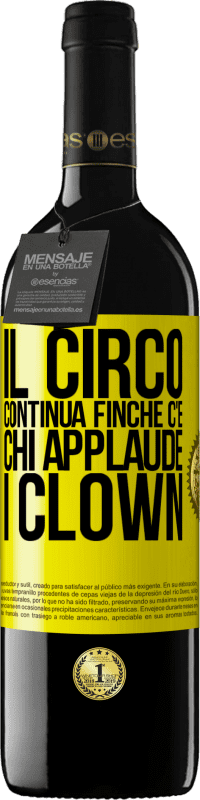 39,95 € Spedizione Gratuita | Vino rosso Edizione RED MBE Riserva Il circo continua finché c'è chi applaude i clown Etichetta Gialla. Etichetta personalizzabile Riserva 12 Mesi Raccogliere 2016 Tempranillo