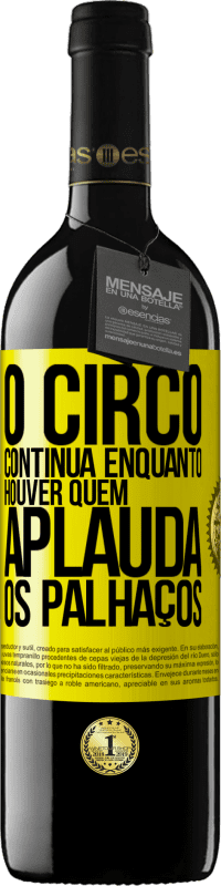 Envio grátis | Vinho tinto Edição RED MBE Reserva O circo continua enquanto houver quem aplauda os palhaços Etiqueta Amarela. Etiqueta personalizável Reserva 12 Meses Colheita 2014 Tempranillo