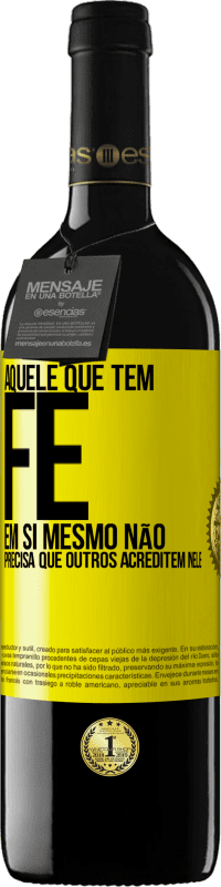 39,95 € Envio grátis | Vinho tinto Edição RED MBE Reserva Aquele que tem fé em si mesmo não precisa que outros acreditem nele Etiqueta Amarela. Etiqueta personalizável Reserva 12 Meses Colheita 2016 Tempranillo