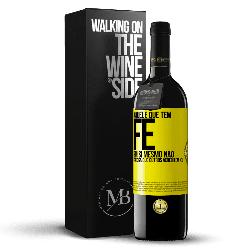 39,95 € Envio grátis | Vinho tinto Edição RED MBE Reserva Aquele que tem fé em si mesmo não precisa que outros acreditem nele Etiqueta Amarela. Etiqueta personalizável Reserva 12 Meses Colheita 2015 Tempranillo