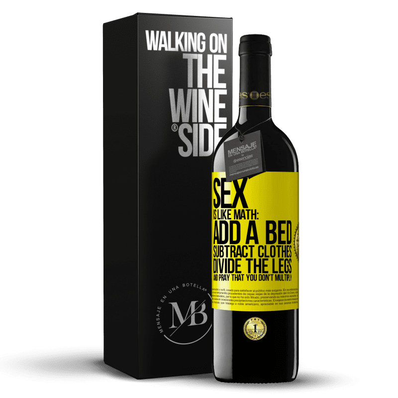 39,95 € Free Shipping | Red Wine RED Edition MBE Reserve Sex is like math: add a bed, subtract clothes, divide the legs, and pray that you don't multiply Yellow Label. Customizable label Reserve 12 Months Harvest 2014 Tempranillo