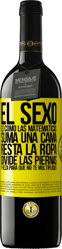 «El sexo es como las matemáticas: suma una cama, resta la ropa, divide las piernas y reza para que no te multipliques» Edición RED MBE Reserva