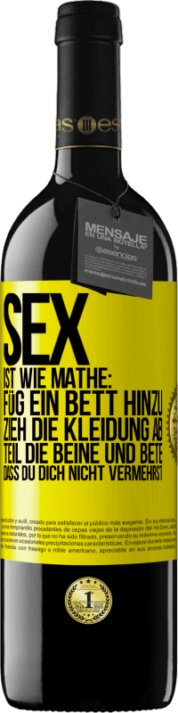 Kostenloser Versand | Rotwein RED Ausgabe MBE Reserve Sex ist wie Mathe: Füg ein Bett hinzu, zieh die Kleidung ab, teil die Beine und bete, dass du dich nicht vermehrst Gelbes Etikett. Anpassbares Etikett Reserve 12 Monate Ernte 2014 Tempranillo