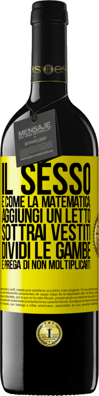 Spedizione Gratuita | Vino rosso Edizione RED MBE Riserva Il sesso è come la matematica: aggiungi un letto, sottrai vestiti, dividi le gambe e prega di non moltiplicarti Etichetta Gialla. Etichetta personalizzabile Riserva 12 Mesi Raccogliere 2014 Tempranillo