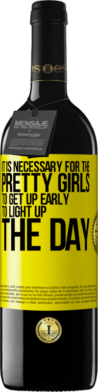 39,95 € Free Shipping | Red Wine RED Edition MBE Reserve It is necessary for the pretty girls to get up early to light up the day Yellow Label. Customizable label Reserve 12 Months Harvest 2016 Tempranillo