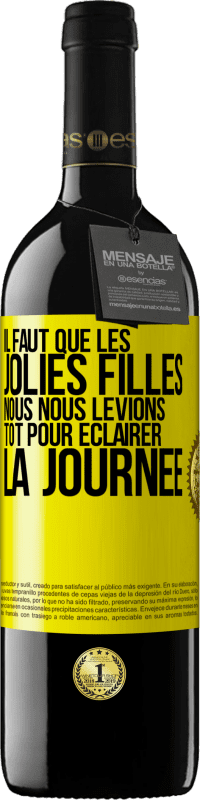 39,95 € Envoi gratuit | Vin rouge Édition RED MBE Réserve Il faut que les jolies filles nous nous levions tôt pour éclairer la journée Étiquette Jaune. Étiquette personnalisable Réserve 12 Mois Récolte 2016 Tempranillo