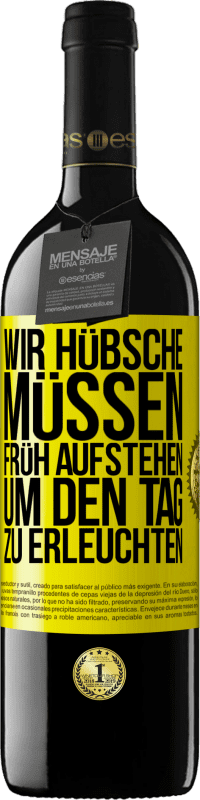 39,95 € | Rotwein RED Ausgabe MBE Reserve Wir Hübsche müssen früh aufstehen, um den Tag zu erleuchten Gelbes Etikett. Anpassbares Etikett Reserve 12 Monate Ernte 2015 Tempranillo