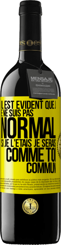 39,95 € Envoi gratuit | Vin rouge Édition RED MBE Réserve Il est évident que je ne suis pas normal, si je l'étais, je serais comme toi, commun Étiquette Jaune. Étiquette personnalisable Réserve 12 Mois Récolte 2016 Tempranillo