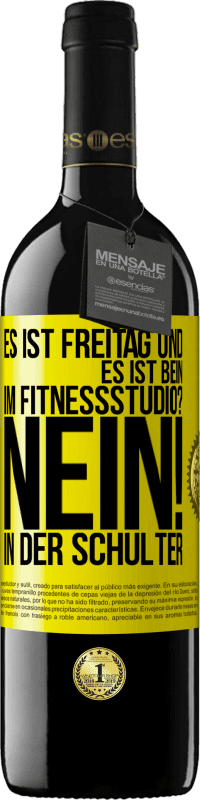 39,95 € Kostenloser Versand | Rotwein RED Ausgabe MBE Reserve Es ist Freitag und es ist Bein. Im Fitnessstudio? Nein! in der Schulter Gelbes Etikett. Anpassbares Etikett Reserve 12 Monate Ernte 2016 Tempranillo