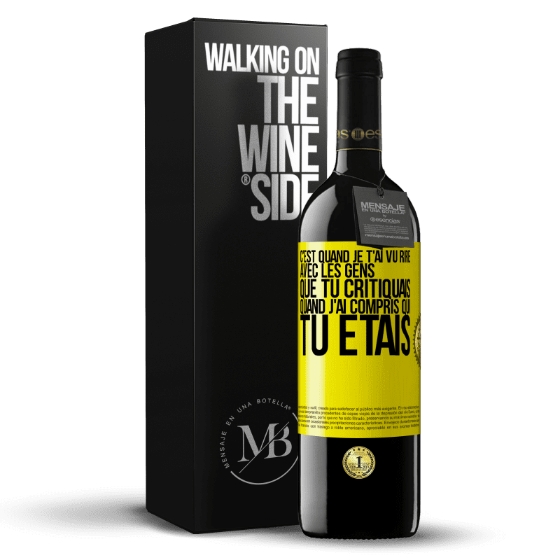 39,95 € Envoi gratuit | Vin rouge Édition RED MBE Réserve C'est quand je t'ai vu rire avec les gens que tu critiquais, quand j'ai compris qui tu étais Étiquette Jaune. Étiquette personnalisable Réserve 12 Mois Récolte 2014 Tempranillo