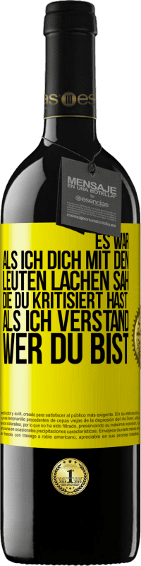 39,95 € | Rotwein RED Ausgabe MBE Reserve Es war, als ich dich mit den Leuten lachen sah, die du kritisiert hast, als ich verstand, wer du bist Gelbes Etikett. Anpassbares Etikett Reserve 12 Monate Ernte 2015 Tempranillo