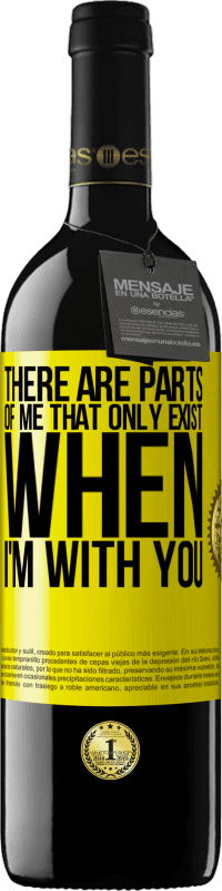 39,95 € 送料無料 | 赤ワイン REDエディション MBE 予約する 私があなたと一緒にいるときにだけ存在する私の部分があります 黄色のラベル. カスタマイズ可能なラベル 予約する 12 月 収穫 2016 Tempranillo