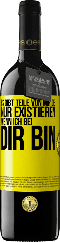 39,95 € | Rotwein RED Ausgabe MBE Reserve Es gibt Teile von mir, die nur existieren, wenn ich bei dir bin Gelbes Etikett. Anpassbares Etikett Reserve 12 Monate Ernte 2015 Tempranillo