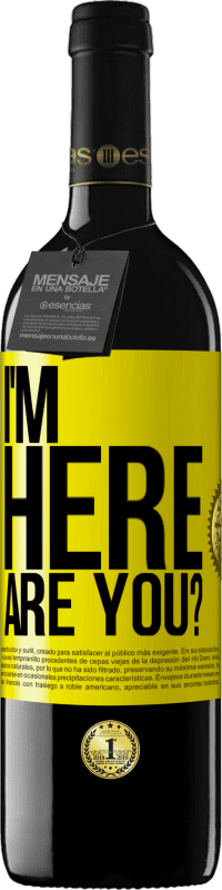 «I'm Here. Are you?» Edición RED MBE Reserva