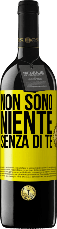 Spedizione Gratuita | Vino rosso Edizione RED MBE Riserva Non sono niente senza di te Etichetta Gialla. Etichetta personalizzabile Riserva 12 Mesi Raccogliere 2014 Tempranillo