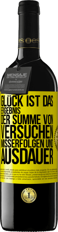 39,95 € | Rotwein RED Ausgabe MBE Reserve Glück ist das Ergebnis der Summe von Versuchen, Misserfolgen und Ausdauer Gelbes Etikett. Anpassbares Etikett Reserve 12 Monate Ernte 2015 Tempranillo