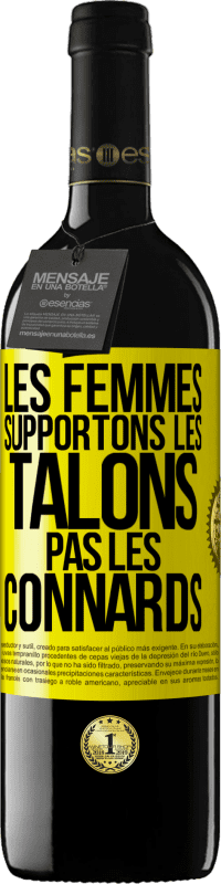 39,95 € Envoi gratuit | Vin rouge Édition RED MBE Réserve Les femmes supportons les talons, pas les connards Étiquette Jaune. Étiquette personnalisable Réserve 12 Mois Récolte 2014 Tempranillo