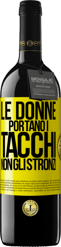 Spedizione Gratuita | Vino rosso Edizione RED MBE Riserva Le donne portano i tacchi, non gli stronzi Etichetta Gialla. Etichetta personalizzabile Riserva 12 Mesi Raccogliere 2014 Tempranillo