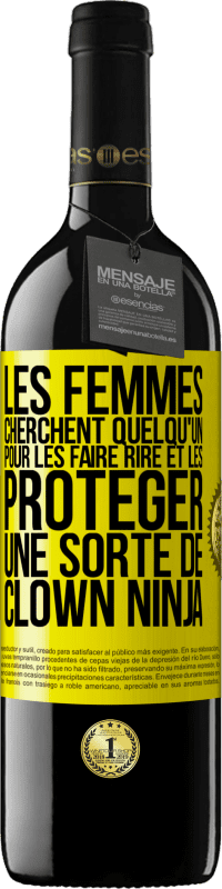 Envoi gratuit | Vin rouge Édition RED MBE Réserve Les femmes cherchent quelqu'un pour les faire rire et les protéger, une sorte de clown ninja Étiquette Jaune. Étiquette personnalisable Réserve 12 Mois Récolte 2014 Tempranillo