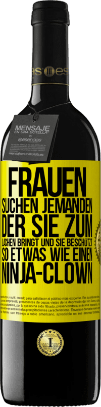 Kostenloser Versand | Rotwein RED Ausgabe MBE Reserve Frauen suchen jemanden, der sie zum Lachen bringt und sie beschützt, so etwas wie einen Ninja-Clown Gelbes Etikett. Anpassbares Etikett Reserve 12 Monate Ernte 2014 Tempranillo