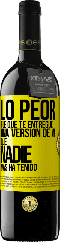 Envío gratis | Vino Tinto Edición RED MBE Reserva Lo peor fue que te entregué una versión de mí que nadie más ha tenido Etiqueta Amarilla. Etiqueta personalizable Reserva 12 Meses Cosecha 2014 Tempranillo