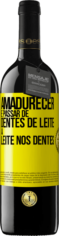 39,95 € Envio grátis | Vinho tinto Edição RED MBE Reserva Amadurecer é passar de dentes de leite a leite nos dentes Etiqueta Amarela. Etiqueta personalizável Reserva 12 Meses Colheita 2014 Tempranillo