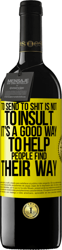 39,95 € Free Shipping | Red Wine RED Edition MBE Reserve To send to shit is not to insult. It's a good way to help people find their way Yellow Label. Customizable label Reserve 12 Months Harvest 2016 Tempranillo