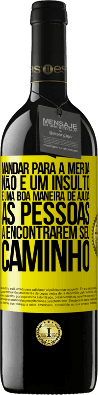 39,95 € Envio grátis | Vinho tinto Edição RED MBE Reserva Mandar para a merda não é um insulto. É uma boa maneira de ajudar as pessoas a encontrarem seu caminho Etiqueta Amarela. Etiqueta personalizável Reserva 12 Meses Colheita 2014 Tempranillo