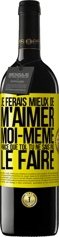 Envoi gratuit | Vin rouge Édition RED MBE Réserve Je ferais mieux de m'aimer moi-même parce que toi, tu ne sais pas le faire Étiquette Jaune. Étiquette personnalisable Réserve 12 Mois Récolte 2014 Tempranillo