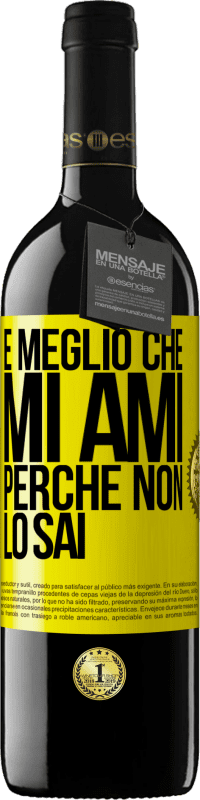 Spedizione Gratuita | Vino rosso Edizione RED MBE Riserva È meglio che mi ami, perché non lo sai Etichetta Gialla. Etichetta personalizzabile Riserva 12 Mesi Raccogliere 2014 Tempranillo