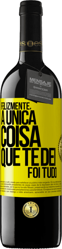 «Felizmente, a única coisa que te dei foi tudo» Edição RED MBE Reserva