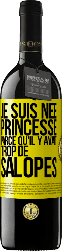 39,95 € | Vin rouge Édition RED MBE Réserve Je suis née princesse parce qu'il y avait trop de salopes Étiquette Jaune. Étiquette personnalisable Réserve 12 Mois Récolte 2014 Tempranillo