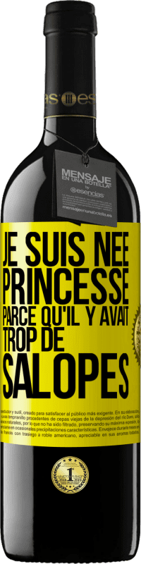39,95 € Envoi gratuit | Vin rouge Édition RED MBE Réserve Je suis née princesse parce qu'il y avait trop de salopes Étiquette Jaune. Étiquette personnalisable Réserve 12 Mois Récolte 2016 Tempranillo