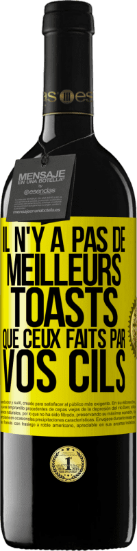 «Il n'y a pas de meilleurs toasts que ceux faits par vos cils» Édition RED MBE Réserve