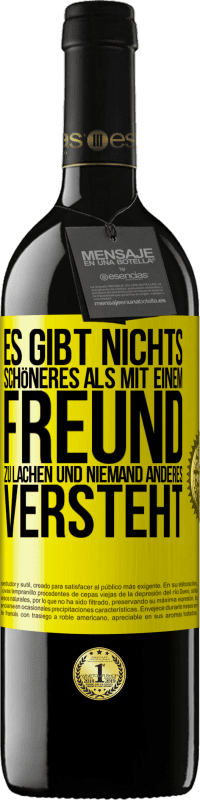 39,95 € Kostenloser Versand | Rotwein RED Ausgabe MBE Reserve Es gibt nichts Schöneres als mit einem Freund zu lachen und niemand anderes versteht Gelbes Etikett. Anpassbares Etikett Reserve 12 Monate Ernte 2016 Tempranillo