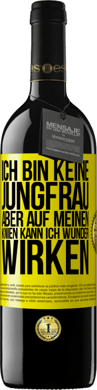 Kostenloser Versand | Rotwein RED Ausgabe MBE Reserve Ich bin keine Jungfrau, aber auf meinen Knien kann ich Wunder wirken Gelbes Etikett. Anpassbares Etikett Reserve 12 Monate Ernte 2014 Tempranillo