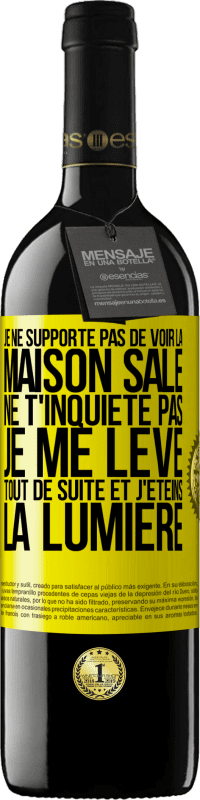 39,95 € Envoi gratuit | Vin rouge Édition RED MBE Réserve Je ne supporte pas de voir la maison sale. Ne t'inquiète pas, je me lève tout de suite et j'éteins la lumière Étiquette Jaune. Étiquette personnalisable Réserve 12 Mois Récolte 2016 Tempranillo