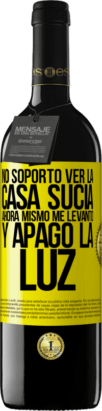 39,95 € Envío gratis | Vino Tinto Edición RED MBE Reserva No soporto ver la casa sucia. Ahora mismo me levanto y apago la luz Etiqueta Amarilla. Etiqueta personalizable Reserva 12 Meses Cosecha 2016 Tempranillo