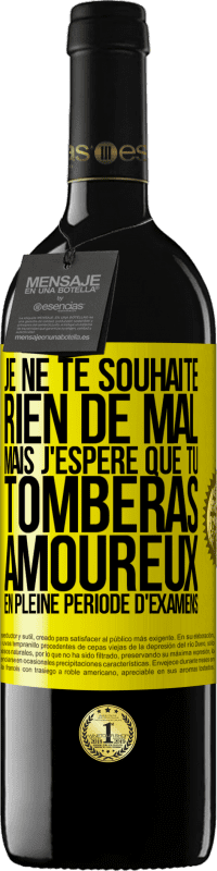 Envoi gratuit | Vin rouge Édition RED MBE Réserve Je ne te souhaite rien de mal, mais j'espère que tu tomberas amoureux en pleine période d'examens Étiquette Jaune. Étiquette personnalisable Réserve 12 Mois Récolte 2014 Tempranillo