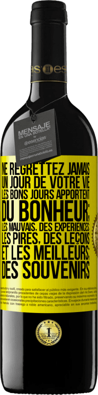 Envoi gratuit | Vin rouge Édition RED MBE Réserve Ne regrettez jamais un jour de votre vie. Les bons jours apportent du bonheur; les mauvais, des expériences; les pires, des leço Étiquette Jaune. Étiquette personnalisable Réserve 12 Mois Récolte 2014 Tempranillo