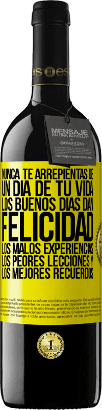 «Nunca te arrepientas de un día de tu vida. Los buenos días dan felicidad, los malos experiencias, los peores lecciones y los» Edición RED MBE Reserva