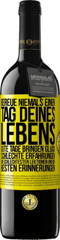 Kostenloser Versand | Rotwein RED Ausgabe MBE Reserve Bereue niemals einen Tag deines Lebens. Gute Tage bringen Glück, schlechte Erfahrungen, die schlechtesten Lektionen und die Gelbes Etikett. Anpassbares Etikett Reserve 12 Monate Ernte 2014 Tempranillo