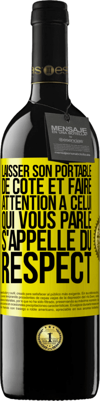 Envoi gratuit | Vin rouge Édition RED MBE Réserve Laisser son portable de côté et faire attention à celui qui vous parle s'appelle du RESPECT Étiquette Jaune. Étiquette personnalisable Réserve 12 Mois Récolte 2014 Tempranillo