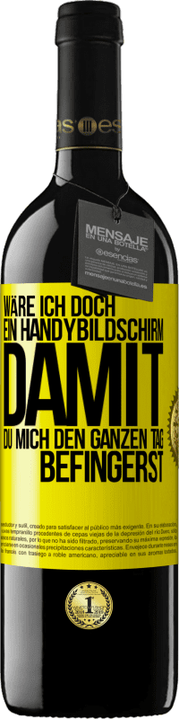 Kostenloser Versand | Rotwein RED Ausgabe MBE Reserve Wäre ich doch ein Handybildschirm, damit du mich den ganzen Tag befingerst Gelbes Etikett. Anpassbares Etikett Reserve 12 Monate Ernte 2014 Tempranillo