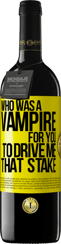 Free Shipping | Red Wine RED Edition MBE Reserve Who was a vampire for you to drive me that stake Yellow Label. Customizable label Reserve 12 Months Harvest 2014 Tempranillo