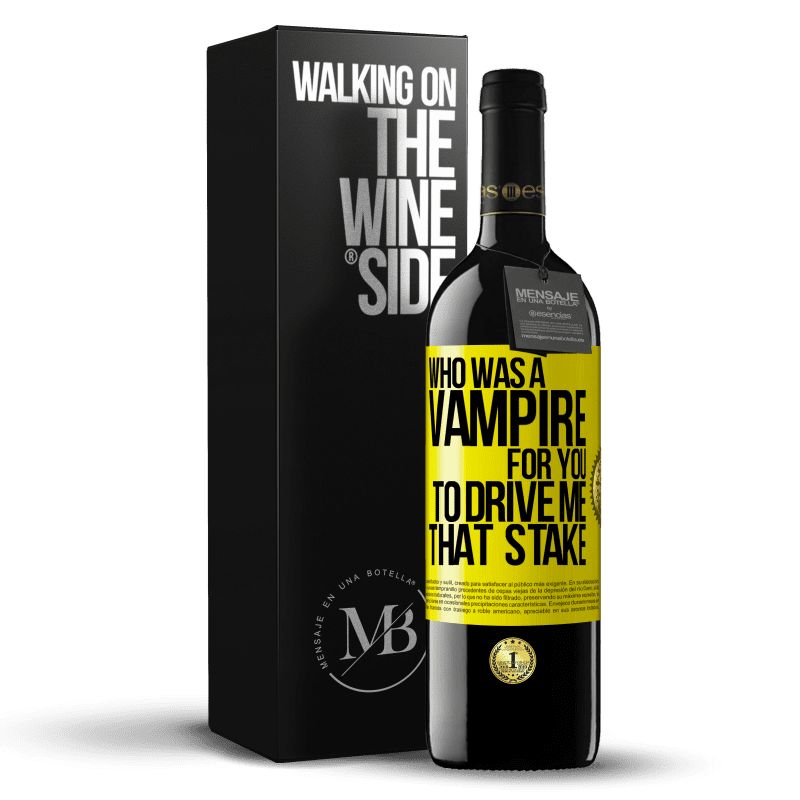 39,95 € Free Shipping | Red Wine RED Edition MBE Reserve Who was a vampire for you to drive me that stake Yellow Label. Customizable label Reserve 12 Months Harvest 2014 Tempranillo