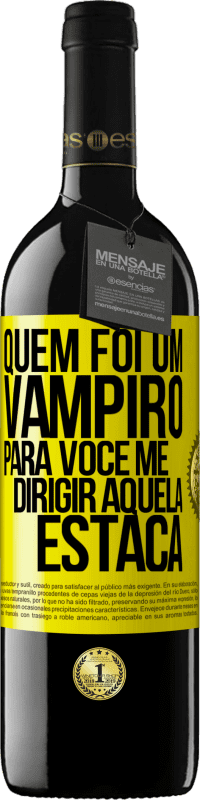 «Quem foi um vampiro para você me dirigir aquela estaca» Edição RED MBE Reserva