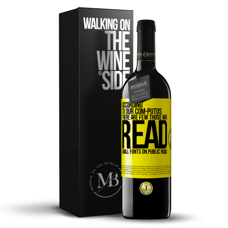 39,95 € Free Shipping | Red Wine RED Edition MBE Reserve According to our com-PUTOS, there are few THOSE WHO READ small fonts on public roads Yellow Label. Customizable label Reserve 12 Months Harvest 2016 Tempranillo
